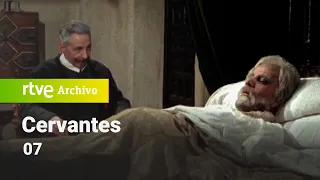 Cervantes: Capítulo 7 | RTVE Archivo