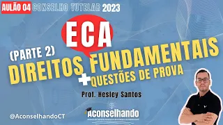 [Aulão 04 | ECA] Direitos Fundamentais /Questões de Provas. Hesley Santos. [CONSELHO TUTELAR 2023]