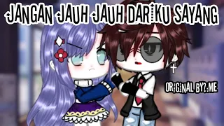 «🖤Jangan Jauh Jauh Dariku Sayang💌» ||Glmm Indonesia🇮🇩|| Original By?:Me✨//