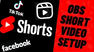How To Create YouTube Shorts in OBS for YouTube, TikTok, Instagram and Facebook