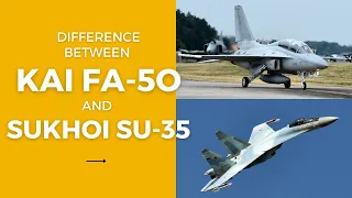 Difference between KAI FA-50 and Sukhoi SU-35.