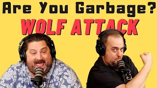 Are You Garbage Comedy Podcast: Wolf Attack w/ Kippy & Foley