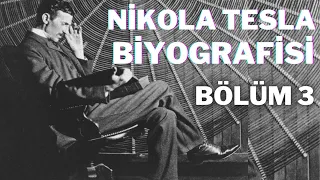 Nikola Tesla Hayatı ve İcatları - Nikola Tesla Biyografisi - Bölüm 3