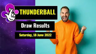 Thunderball draw results from Saturday, 18 June 2022