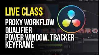 Live Class - Proxy Workflow, Qualifier, Power Window, Tracker, and Keyframe