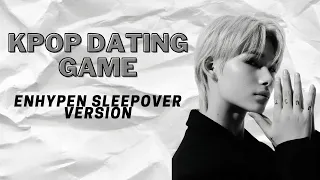 KPOP DATING GAME | ENHYPEN SLEEPOVER VERSION