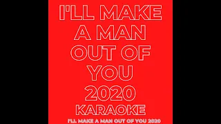 I'LL MAKE A MAN OUT OF YOU 2020 (KARAOKE)