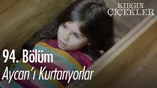 Aycan'ı kurtarıyorlar - Kırgın Çiçekler 94. Bölüm