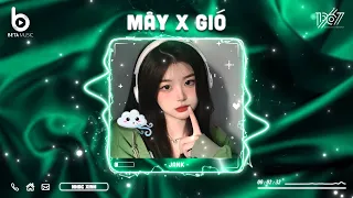 Mây x Gió (Mashup) - Mây Hòa Theo Gió Có Người Đơn Phương - Nhạc Hot TikTok 2024 - Nhạc Trẻ Remix