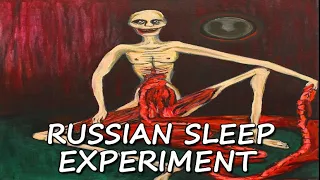 Russian Sleep Experiment - CREEPY PASTA Storytime