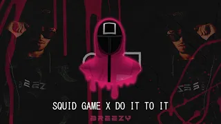 Squid Game & Do It To It (Zedd Edit) (Breezy Remix)