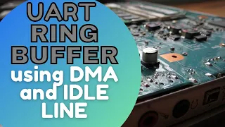STM32 UART Ring Buffer using DMA and IDLE Line