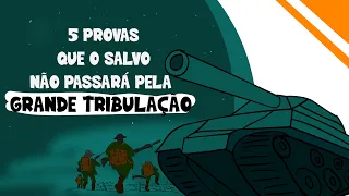 5 provas de que A igreja não passará pela Grande tribulação? |Estudo da Grande Tribulação PART 2|