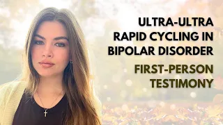 Ultra-ultra rapid cycling in bipolar disorder (first person testimony)