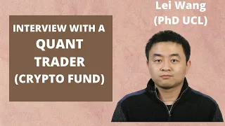LIFE AS A QUANT TRADER/DATA SCIENTIST AT A CRYPTO FUND (FT. Dr. LEI WANG)