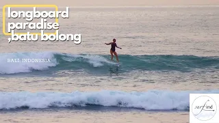 Longboard paradise spot,Batu bolong surf | longboard surfing bali