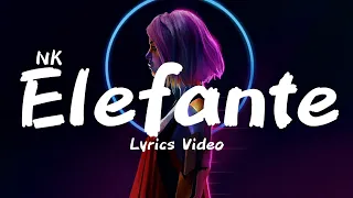 NK - Elefante ( Lyrics Video )