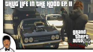 GTA 5 | Thug Life In The Hood Ep. 11 [HQ]