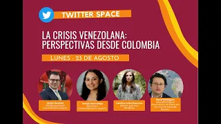 Space #1: La Crisis Venezolana: Perspectivas desde Colombia