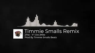 2Pac - If I Die 2Nite (Timmie Smalls Remix)