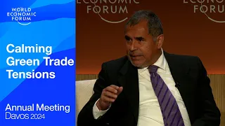 Calming Green Trade Tensions | Davos 2024 | World Economic Forum
