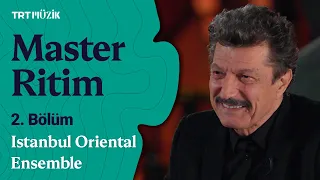 🥁 Master Ritim | 2. Bölüm (Konuk: Istanbul Oriental Ensemble) | 15 Aralık 2021 #MasterRitim