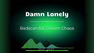 [EDM MUSIC] Badscandal, Dream Chaos - Damn Lonely