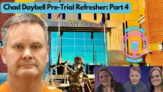 Chad Daybell Pre Trial Refresher: Part 4