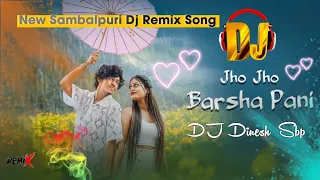 Jho Jho Barsha Pani || New Sambalpuri Dj Remix Song || Dj Dinesh Sbp