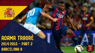 Adama Traoré 2014/2015 ● Barcelona B ● Part 2