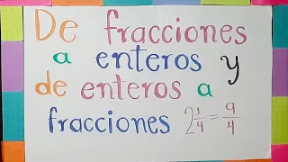 Fracciones a enteros y enteros a fracciones