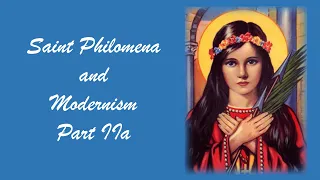 10. The Attack on Saint Philomena and Reason (Saint Philomena and Modernism, Part IIa)