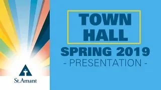 St.Amant Spring 2019 Town Hall: Presentation