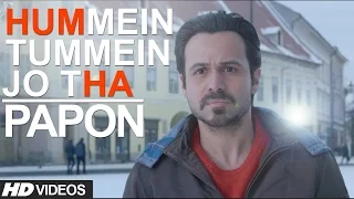 RAAZ REBOOT    HUMMEIN TUMMEIN JO THA PAPON   PALAK MUCHHAL   FULL SONG WITH LYRICS