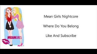 Where Do You Belong~Mean Girls~Nightcore
