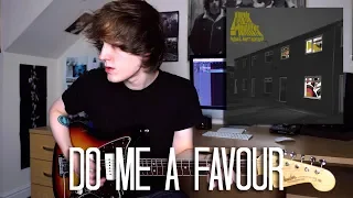 Do Me A Favour - Arctic Monkeys Cover