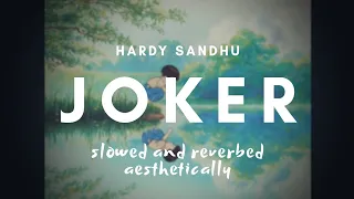 Joker (slowed + reverbed) - Hardy Sandhu