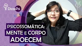 #DicasPsi - Psicossomática: mente e corpo no adoecimento