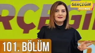 Gerçeğin Peşinde 101. Bölüm