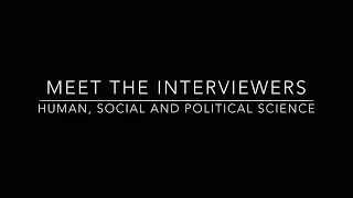 Meet the Interviewers | Human, Social and Political Science