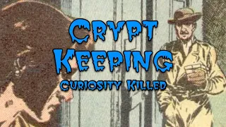Crypt Keeping: Season 4, Episode 14 - Curiosity Killed
