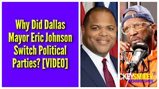 Why Did Dallas Mayor Eric Johnson Switch Political Parties?