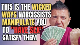 🔥This is The WICKED WAYS Narcissists MANIPULATE You To "HAVE SEX" Satisfy Them😭