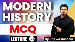 MODERN HISTORY MCQ | L- 107 | UPSC Prelims | MPPSC Prelims By Dewashish Sir #dewashish #upsc #mppsc
