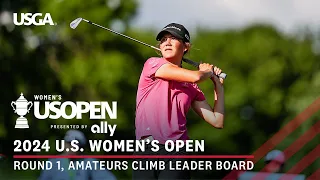 2024 U.S. Women's Open Presented by Ally Highlights: Round 1, Amateurs Climb Leader Board