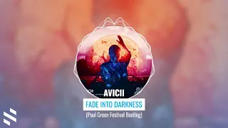 AVICII - Fade Into Darkness (Paul Green Festival Bootleg)