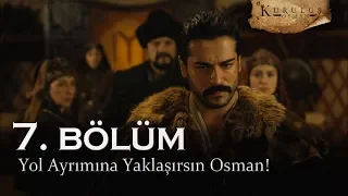 Yol ayrımına yaklaşırsın Osman! - Kuruluş Osman 7. Bölüm