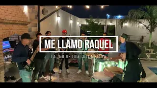Me Llamo Raquel - La Inquietud Colombiana