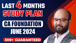 Last 4 Month Strategy CA Foundation June 24 | Study Plan CA Foundation June 24 | How to Pass CA Fond