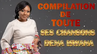 Compilation De Toutes Ses Chansons Dena Mwana - pecial Moment D'adoration Et Louange 2022